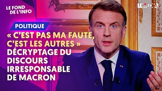"C'EST PAS MA FAUTE, C'EST MÉLENCHON ET LE PEN" DÉCRYPTAGE DU DISCOURS IRRESPONSABLE DE MACRON