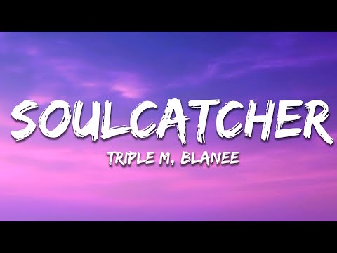 Triple M, Blanee - Soulcatcher (Lyrics)