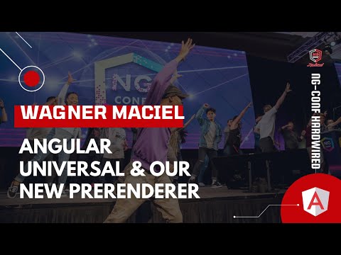 Angular Universal & Our New Prerenderer | Wagner Maciel | ng-conf: Hardwired