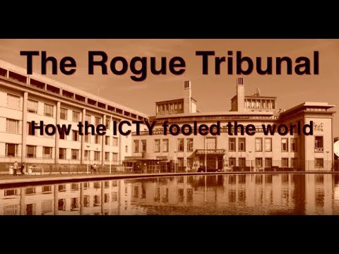 The Rogue Tribunal - How the ICTY fooled the world