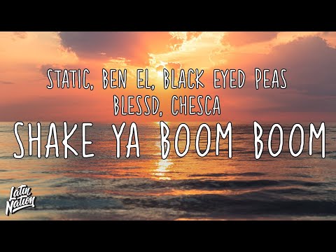 Static & Ben El x Black Eyed Peas x Chesca x Blessd - Shake Ya Boom Boom [Lyrics/Letra]