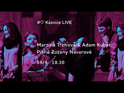 Káznice LIVE - Martina Trchová & Adam Kubát - Písně Zuzany Navarové