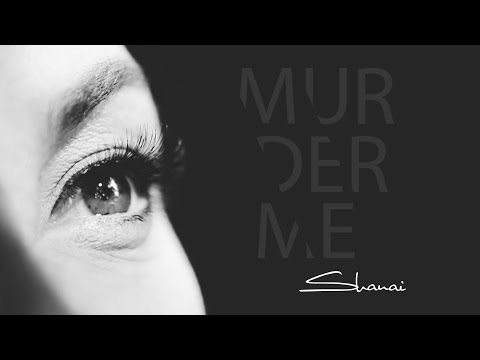 Shanai - Murder Me