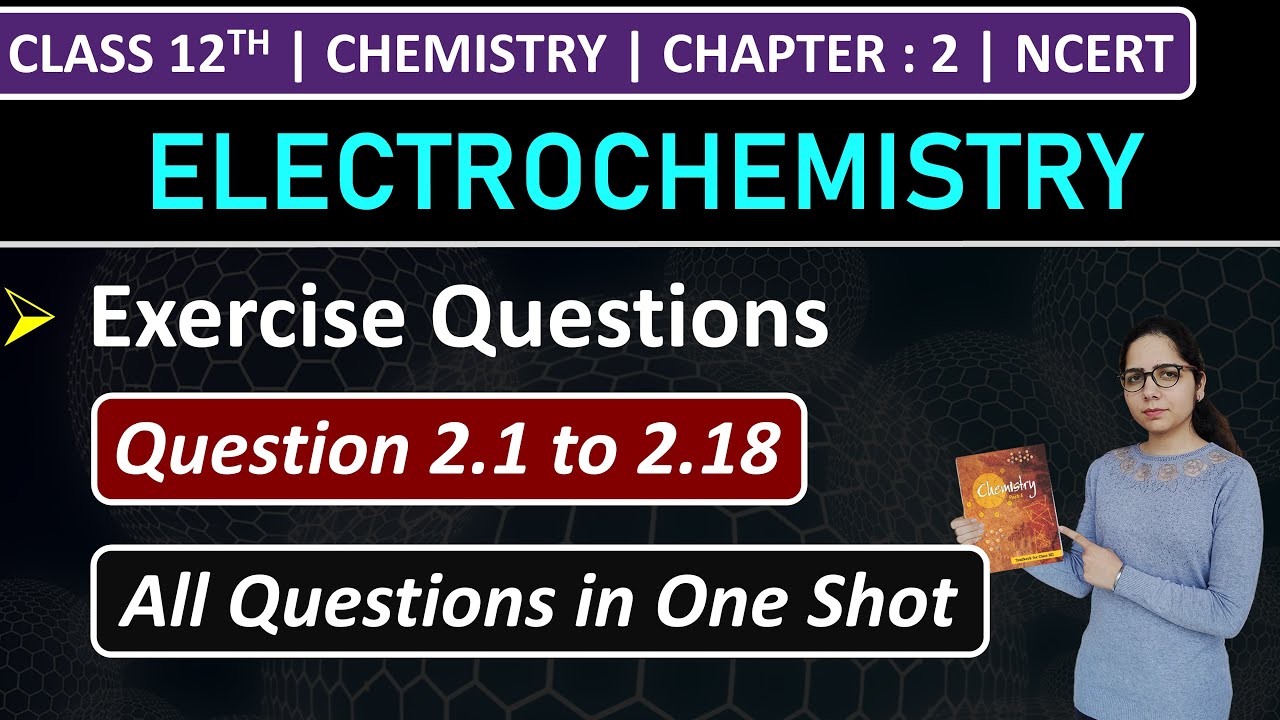 Class 12th Chemistry Chapter 2 | Exercise Questions | Questions 2.1 to 2.18 | Electrochemistry
