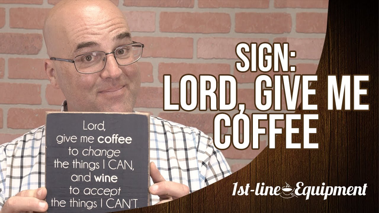 Sign: Lord, Give Me Coffee