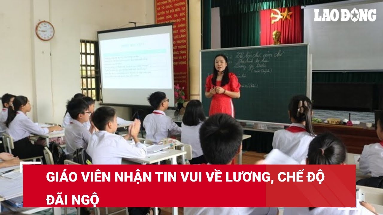 Giáo viên nhận tin vui về lương, chế độ đãi ngộ