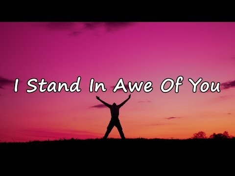I Stand In Awe Of You [with lyrics]