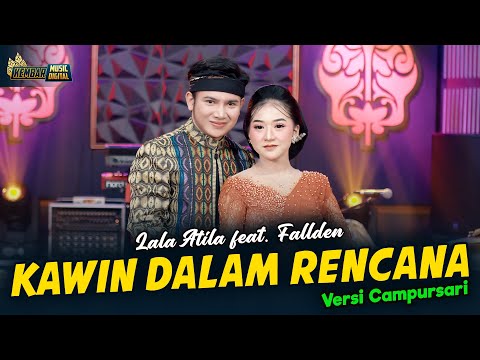 Lala Atila feat. Fallden - Kawin Dalam Rencana - Kembar Campursari ( Official Music Video )