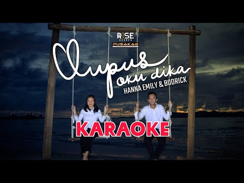 Hanna Emily & Bodrick - OUPUS OKU DIKA (KARAOKE)