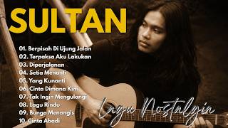 Download lagu SULTAN Full Album Terbaik | Lagu Nostalgia 90an | Lagu Cinta & Galau ~ Berpisah Di Ujung Jalan mp3