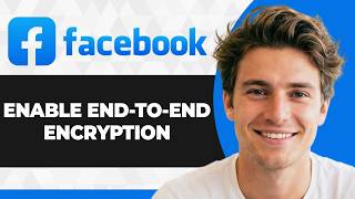 How to Enable End-to-End Encryption in Facebook Messenger (2026 Guide)