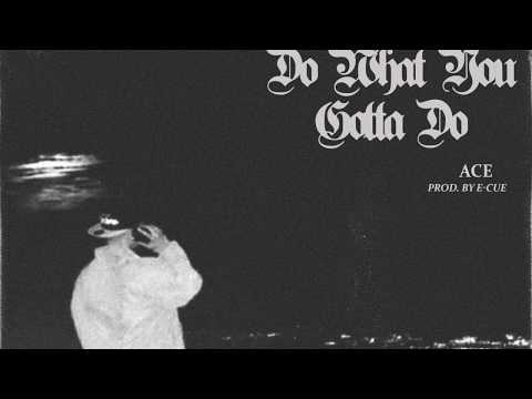 ACE$ - Do What You Gotta Do