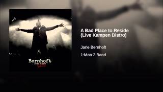 A Bad Place to Reside (Live Kampen Bistro)