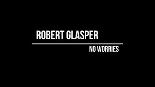 How to play &quot;Robert Glasper - No Worries&quot; on Guitar