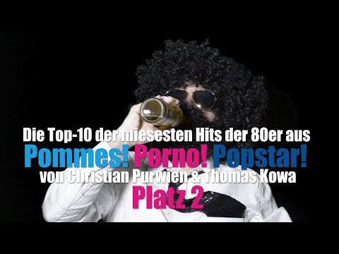 Die Top-10 der miesesten Hits der 80er aus Pommes! Porno! Popstar! / Platz 2