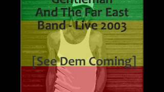 Gentleman And The Far East Band - Live 2003- See Dem Coming