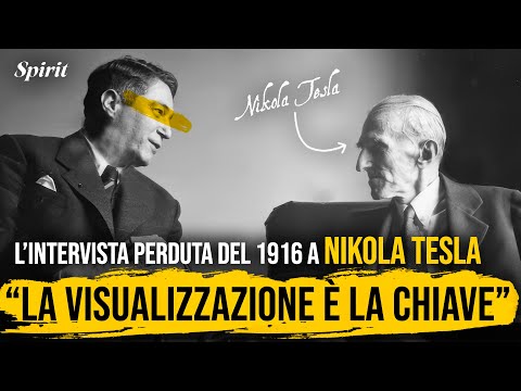 L'ultima Intervista Perduta Di Nikola Tesla Del 1916 | "La Visualizzazione È La Chiave"