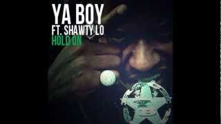 Ya Boy ft. Shawty Lo - Hold On