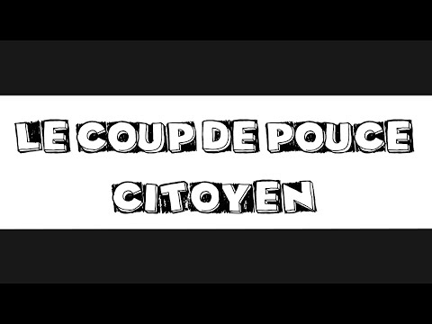 Présentation du Coup de pouce citoyen