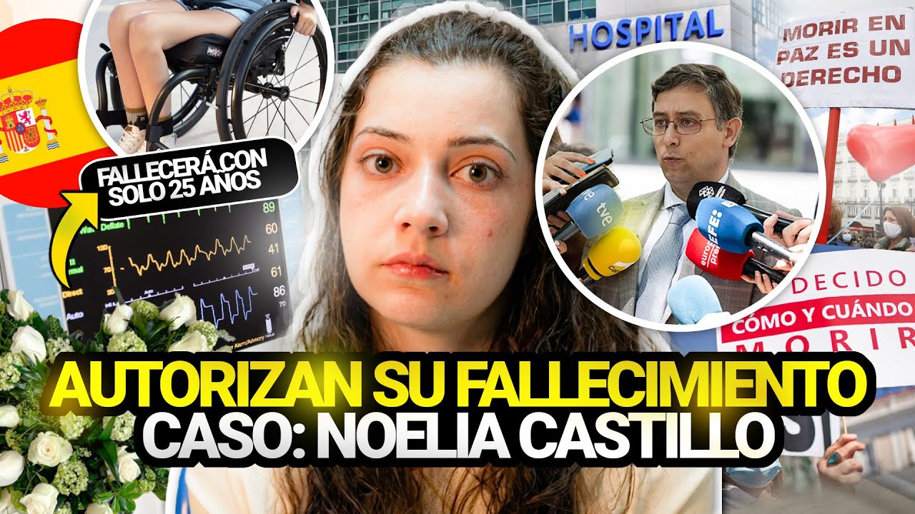 NOELIA CASTILLO recibe PERMISO para MORIR! EL CASO de EUTANASIA que DIVIDE a ESPAÑA! ÚLTIMA HORA!