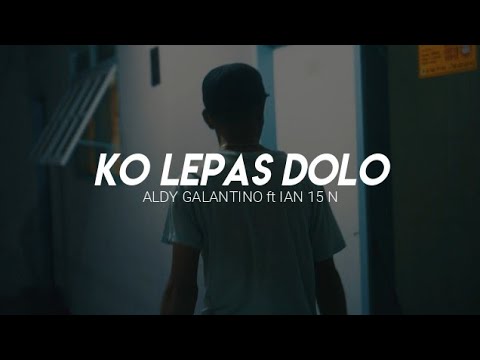 KO LEPAS DOLO - Aldy Galantino Ft Ian 15 N (Official Music Video)