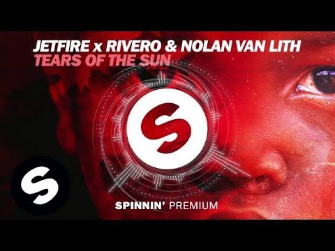 JETFIRE x RIVERO & Nolan van Lith - Tears Of The Sun