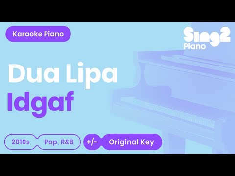 Dua Lipa - IDGAF (Piano Karaoke)