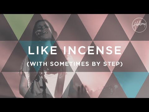 Like Incense (with Sometimes By Step) - Hillsong Worship