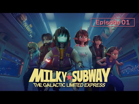 Episode 01 "All Aboard!"  │MILKY☆SUBWAY THE GALACTIC LIMITED EXPRESS
