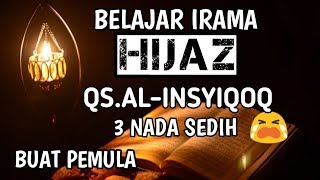Download lagu BELAJAR IRAMA HIJAZ QS AL INSYIQOQ DENGAN 3 NADA SEDIH #sangatmenyentuh😥 mp3
