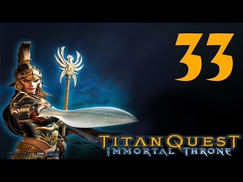 Titan Quest: Immortal Throne pt 33 - This Map Can Go To Hades