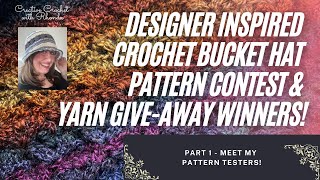 Designer Inspired Crochet Bucket Hat Pattern Contest & Yarn Give-Away Winners! - Pattern Testers