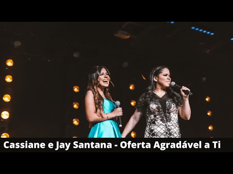 Cassiane e Jay Santana - Oferta Agradável a Ti