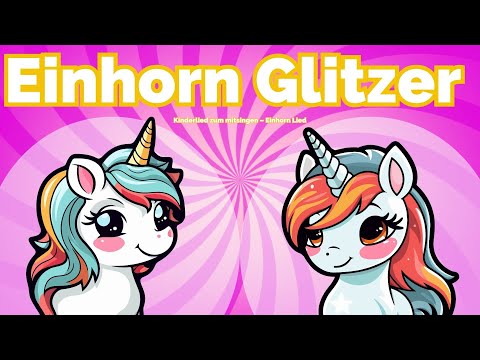 Einhorn Lied Glitzer 🦄 Kinderlied zum mitsingen 🎵 Kinderreime Song
