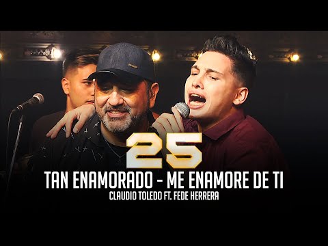 Claudio Toledo Ft. Fede Herrera Tan enamorado - Me enamore de ti (25 de carrera)