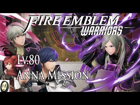 Fire Emblem Warriors - Warriors Against Fate Guide (Lv.80 Anna Mission)