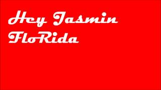 Hey Jasmin - FloRida -- + Download Link!