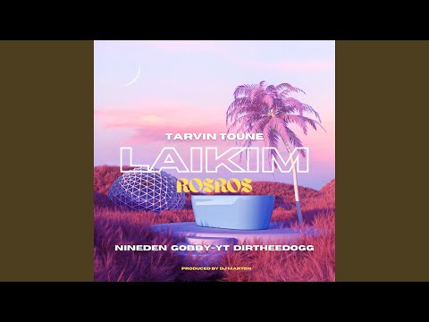 LAIKIM ROSROS (feat. Tarvin Toune, Nineden & Dirtheedogg)