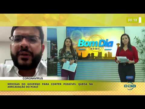 BOM DIA NEWS 07 04 2020 Medidas do governo para conter a possível queda da arrecadação do Piauí