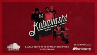 Balkan Beat Box vs Buraka Som Sistema - Wegue Wegue (DJ Kobayashi Mashup)