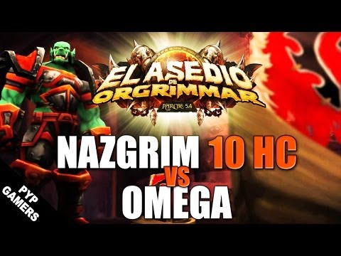 Omega vs General Nazgrim 10 Heroic - Siege of Orgrimmar Patch 5.4