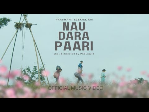 NAU DARA PAARI | PRASHANT EZEKIEL RAI | OFFICIAL MV