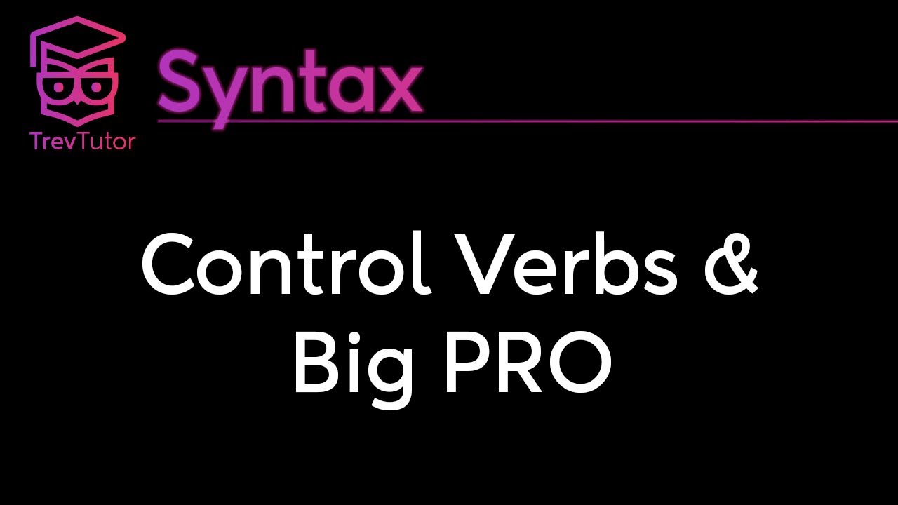 [Syntax] Control Verbs and PRO