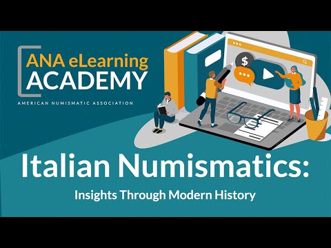 ANA eLearning Academy - Italian Numismatics: Insights Through Modern History
