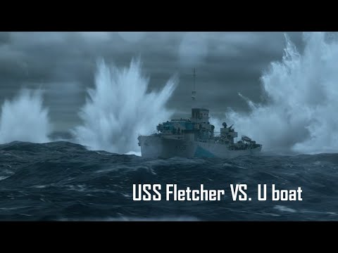 USS Fletcher (DD) VS. U-Boat