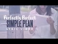 Simple Plan - Perfectly Perfect (Lyric Video)