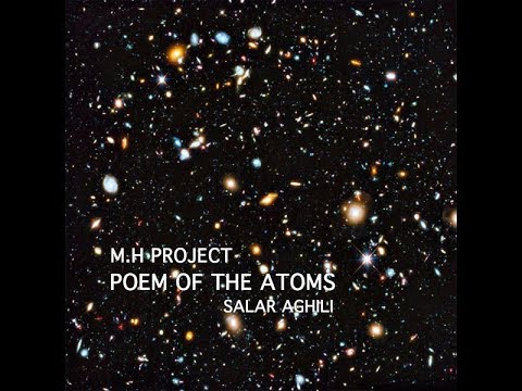 M.H Project ft. Salar Aghili - Poem of the atoms