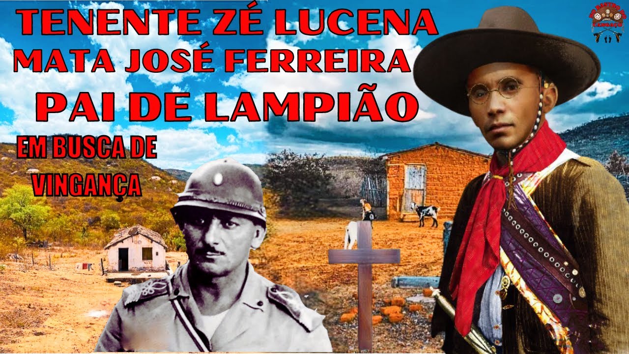 TENENTE JOSÉ LUCENA MATA O PAI DE LAMPIÃO JOSÉ FERREIRA CAUSANDO A IRA DO REI DO CANGAÇO