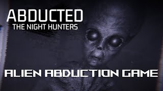 Abducted: The Night Hunters (2024) - New Alien Abduction Game - Gameplay 2024