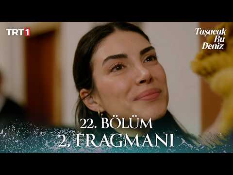 Taşacak Bu Deniz 22. Bölüm 2. Fragmanı - Ön İzleme Detayları